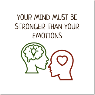 Your mind must be stronger than your emotions Posters and Art